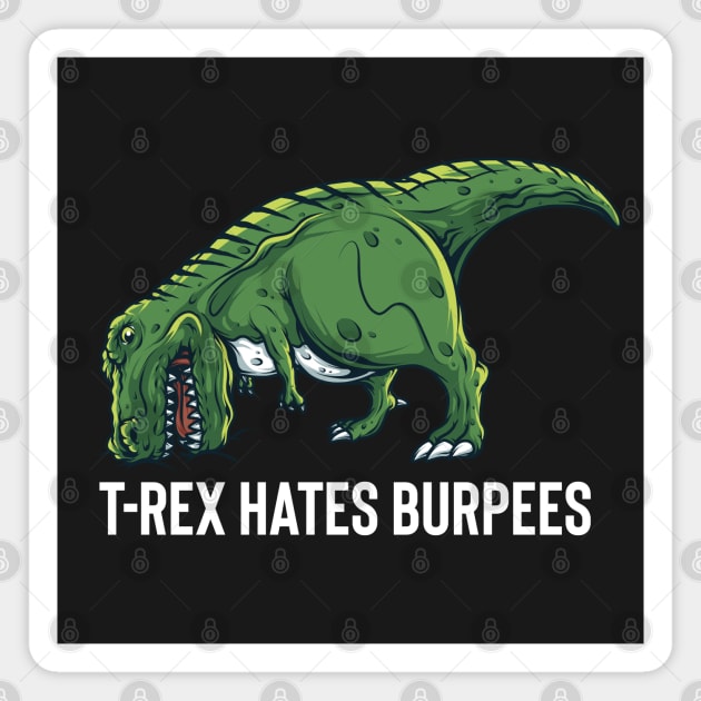 T Rex Hates Burpees Magnet by BDAZ
